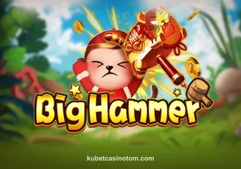 Hình ảnh Big Hammer tại kubetcasinotom